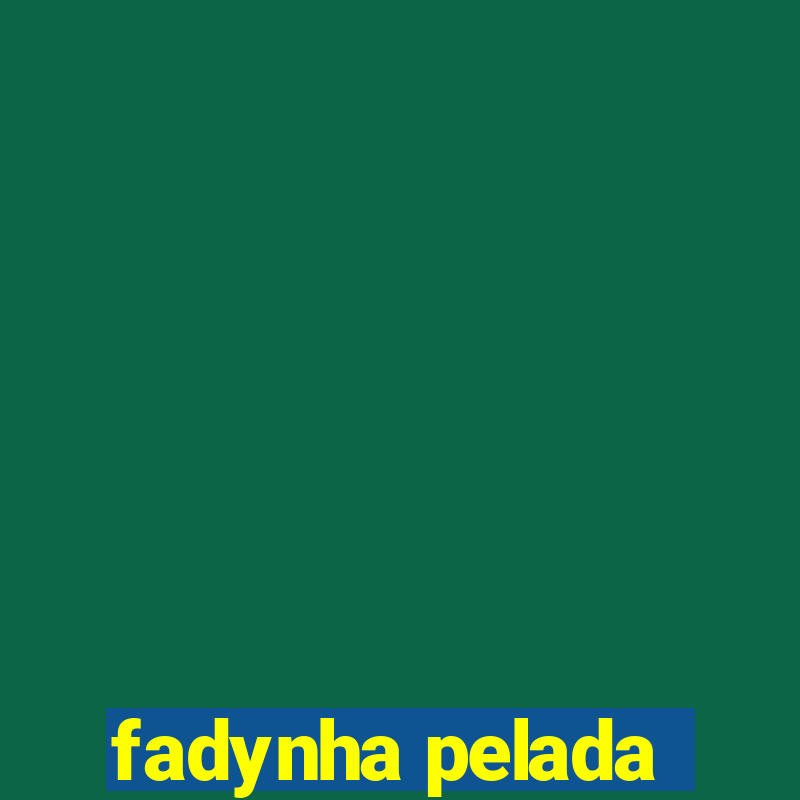 fadynha pelada